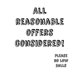 All reasonable offers considered!